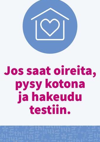 Jos saat oireita, pysy kotona ja hakeudu testiin.
