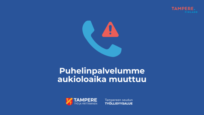 Tampereen seudun työllisyysalueen puhelunpalvelun aukioloaika muuttuu.