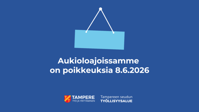 Graafinen kuva, jossa riippuva kyltti sinisellä taustalla. Teksti ilmoittaa aukioloaikojen poikkeuksesta päivämäärällä 8.6.2026. Kuvassa Tampereen työllisyysalueen logo.
